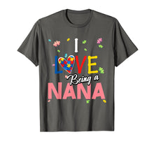 Load image into Gallery viewer, I Love Being a Nana Autism Awareness T-Shirt Mother's Day