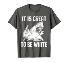 Load image into Gallery viewer, It Is Great To Be White T-Shirt funny saying sarcastic shark