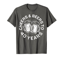 Load image into Gallery viewer, Cheers And Beers To 40 Years T-Shirt 40th Birthday Gift