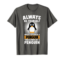 Load image into Gallery viewer, always be yourself unless you can be a Penguin T-Shirt