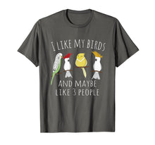 Load image into Gallery viewer, Funny I like my Birds & 3 other People Parrot Gift T-Shirt
