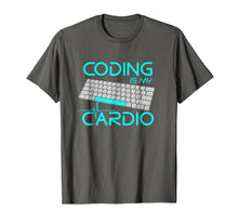 Load image into Gallery viewer, Coding Is My Cardio T Shirt - Funny Software Engineer Gift