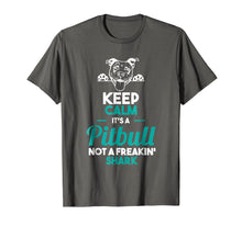Load image into Gallery viewer, KEEP CALM IT'S A PITBULL NOT A FREAKIN' SHARK SHIRT