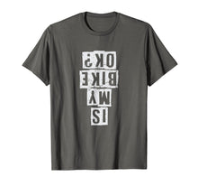 Load image into Gallery viewer, Is My Bike Okay? BMX Racing T Shirt Freestyle Street