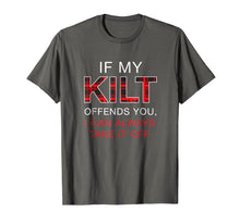 Load image into Gallery viewer, If My Kilt Offends You Shirt Funny Scottish Renaissance Gift