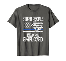 Load image into Gallery viewer, Stupid People Keep Me Employed Cool Cops T-shirt