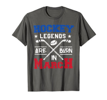 Load image into Gallery viewer, Hockey Legends Are Born In March Birthday Gift T-shirt