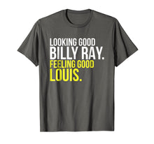 Load image into Gallery viewer, Looking Good Billy Ray Feeling Good Louis Gift T-shirt