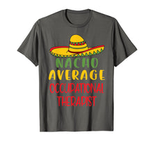 Load image into Gallery viewer, Mexican Nacho Average Occupational Therapist OT Tshirt