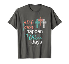 Load image into Gallery viewer, Alot Can Happen In 3 Days Jesus God Women Men T-Shirt
