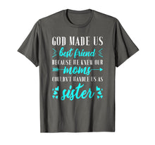 Load image into Gallery viewer, God Made us Best Friend Because He Knew our Mom T-shirt