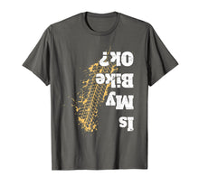 Load image into Gallery viewer, Is my bike Ok ? T-Shirt Funny Vintage Biker Gift for Bikers