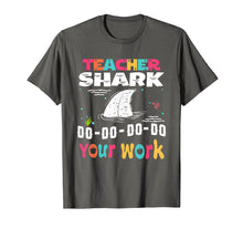 Load image into Gallery viewer, Teacher Shark Doo Doo Doo Your Work Funny Gift T Shirt