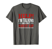 Load image into Gallery viewer, Help I'm Talking And I Can't Shut Up T-shirt