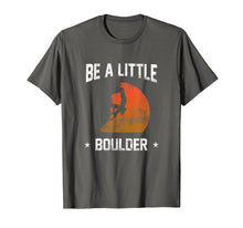Load image into Gallery viewer, Be A Little Boulder T-Shirt For Rock-Climbing Enthusiast