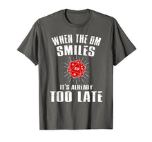 Load image into Gallery viewer, When The DM Smiles It's too Late DND Tabletop RPG Shirt Gift