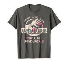Load image into Gallery viewer, Don't Mess With Auntasaurus You'll Get Jurasskicked Tshirt