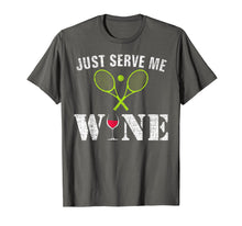 Load image into Gallery viewer, Just Serve Me Wine T-Shirt Funny For Tennis Players Gift