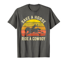 Load image into Gallery viewer, Save A Horse Ride Cowboy Gift T-Shirt
