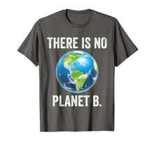 Load image into Gallery viewer, There Is No Planet B T-Shirt Earth Day 2019 Shirt
