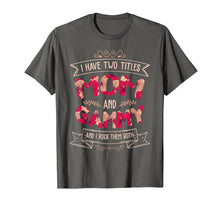 Load image into Gallery viewer, I Have Two Titles Mom And Gammy T-Shirt Mother's Day Gift