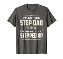 Load image into Gallery viewer, Mens I'm Not The Step Dad I'm The Dad That Stepped Up T-Shirt