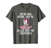 Load image into Gallery viewer, Try My New Recipe They're Called Shut The Fucupcakes Shirt
