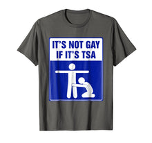 Load image into Gallery viewer, It's not gay if it's tsa tee shirt