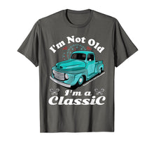 Load image into Gallery viewer, I'm Not Old I'm A Classic Vintage Car Truck Birthday Shirt