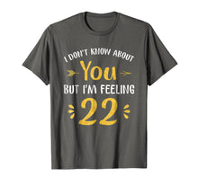 Load image into Gallery viewer, I'm Feeling 22 Birthday - Years Old T-Shirt