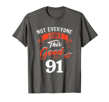 Load image into Gallery viewer, Not Everyone Look This Good At 91 Years Shirt 91st Birthday