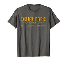 Load image into Gallery viewer, Funny Sayings Tee Shirt Duct Tape Can't Fix Stupid T-Shirt