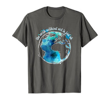 Load image into Gallery viewer, Earth without art is just eh t-shirt