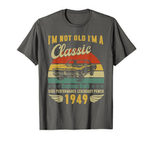 Load image into Gallery viewer, I'm Not Old I'm A Classic Born 1949 70th Birthday t shirt