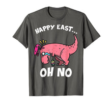 Load image into Gallery viewer, Happy East Oh No T Rex Dinosaur Easter Egg Easter Tshirt