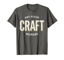 Load image into Gallery viewer, Eat Sleep Craft Repeat Funny Crafty Crafting T-Shirt Gift