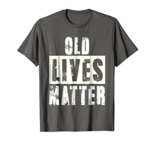 Load image into Gallery viewer, Old Lives Matter Elderly Seniors Apparel Clothing Tee