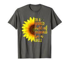 Load image into Gallery viewer, In a World full of Grandmas be a Lolli Shirt with Sunflower T-Shirt