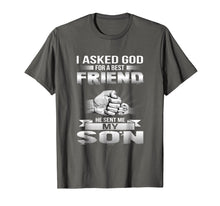 Load image into Gallery viewer, I Asked God For A Best Friend He Sent Me My Son T-Shirt