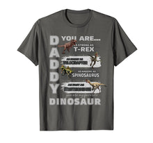Load image into Gallery viewer, Daddy You Are as Strong as T-Rex Funny Father Day T-shirt