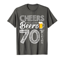 Load image into Gallery viewer, Funny Cheers and Beers To 70 Years Old T shirt Birthday Gift