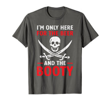 Load image into Gallery viewer, Pirate Shirt I'm Only Here For The Beer And the Booty
