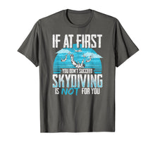 Load image into Gallery viewer, IF AT FIRST YOU DON'T SUCCEED | Funny Skydiving Design