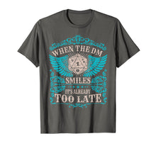 Load image into Gallery viewer, When The DM Smiles It's too Late DND Tabletop RPG T-Shirt