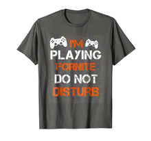 Load image into Gallery viewer, I'M PLAYING FORNITE DO NOT DISTURB T-Shirt / Gift Shirt