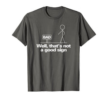 Load image into Gallery viewer, Well, That's Not A Good Sign Funny T-Shirt T-Shirt-499927