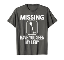 Load image into Gallery viewer, Funny Have You Seen My Leg | Cool Amputee Prosthetic Gift T-Shirt-5661425