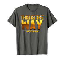 Load image into Gallery viewer, This is the Way I Have Spoken Space Western Great Gift T-Shirt-370228