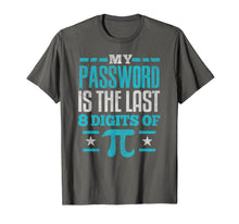 Load image into Gallery viewer, PI Day SHIRT My Password is the last digit of Pi Math Gift T-Shirt-155972