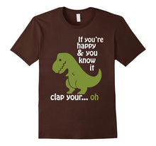 Load image into Gallery viewer, T rex If You're Happy & You Know It Clap Your Hand T Shirt